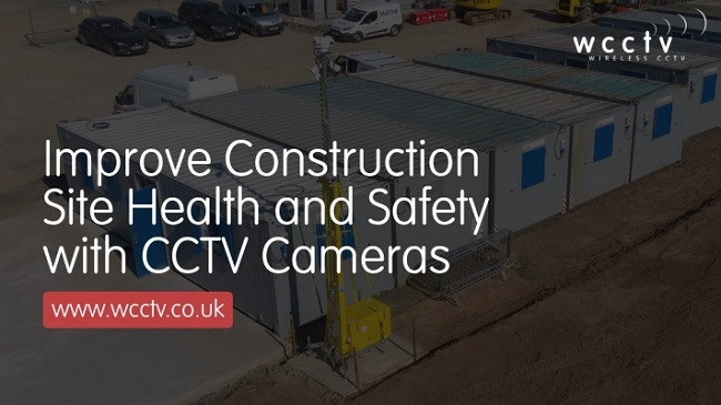 Improving Construction Site Health and Safety with CCTV - Wireless CCTV UK 