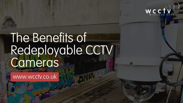 The Benefits of Redeployable CCTV Cameras