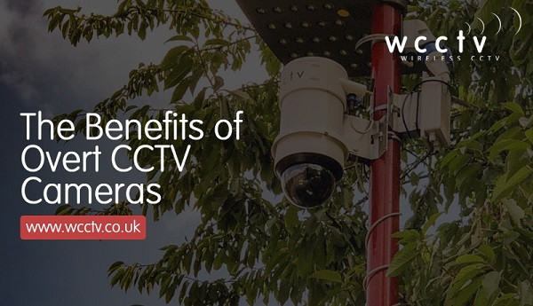 The Benefits of Overt CCTV Cameras