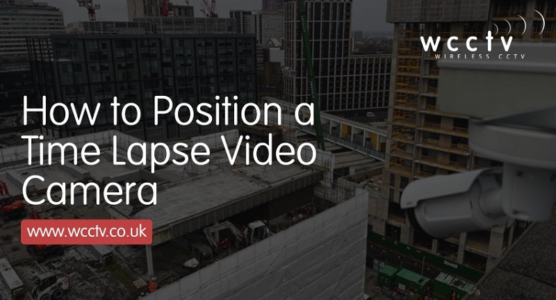 How to Position a Time Lapse Camera - Wireless CCTV